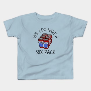 Yes, I Do Have A Six-Pack Kids T-Shirt